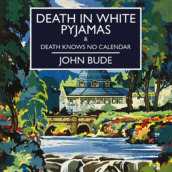 British Library Crime Classics - Death in White Pyjamas & Death Knows No Calendar, John Bude