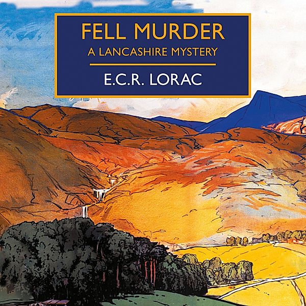 British Library Crime Classics - Fell Murder, E.C.R. Lorac