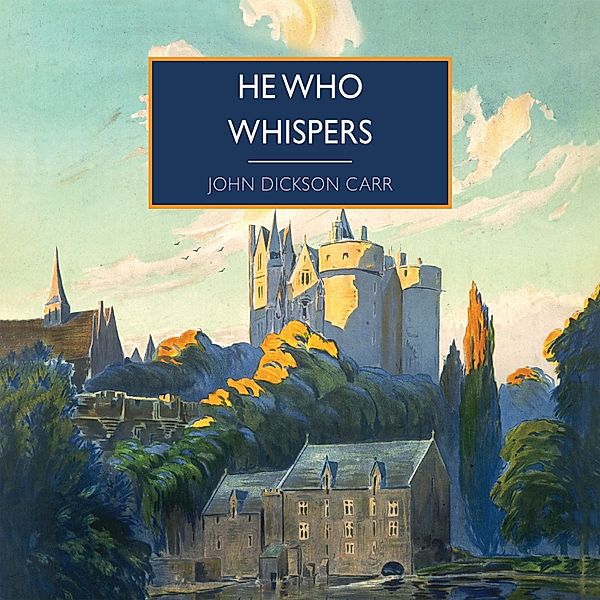 British Library Crime Classics - He Who Whispers, John Dickson Carr