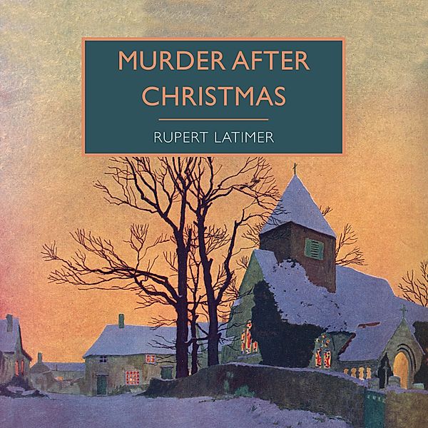 British Library Crime Classics - Murder After Christmas, Rupert Latimer
