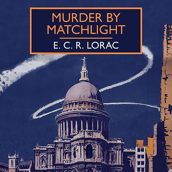 British Library Crime Classics - Murder by Matchlight, E.C.R. Lorac