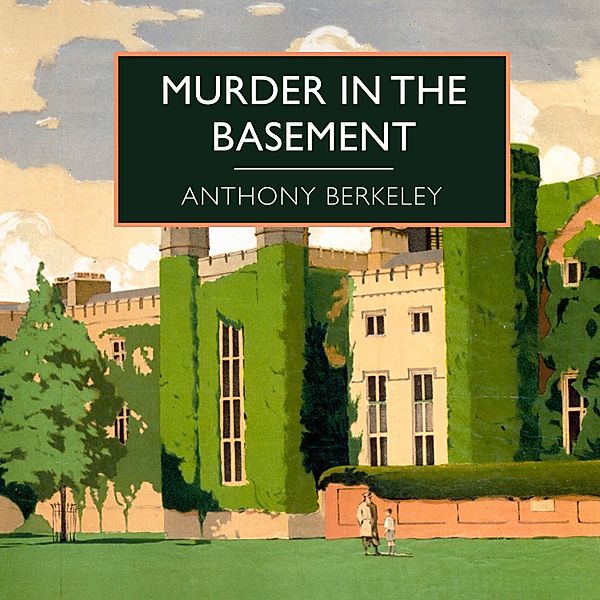 British Library Crime Classics - Murder in the Basement, Anthony Berkeley