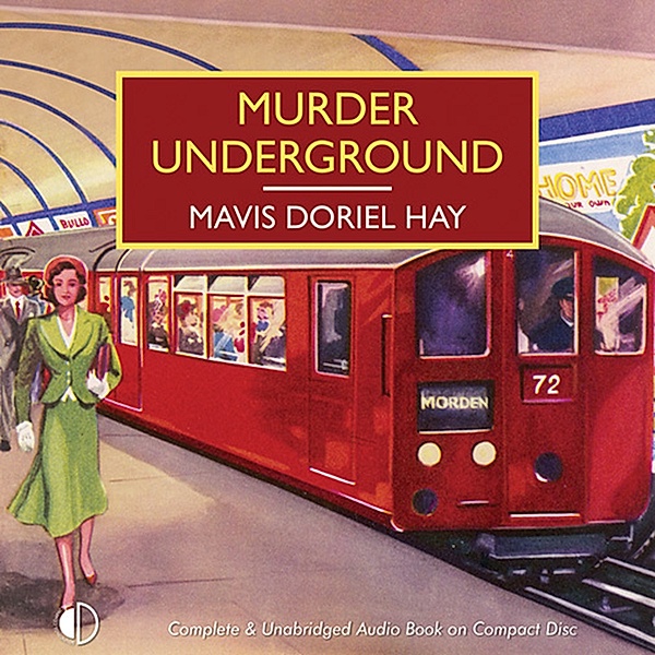 British Library Crime Classics - Murder Underground, Mavis Doriel Hay