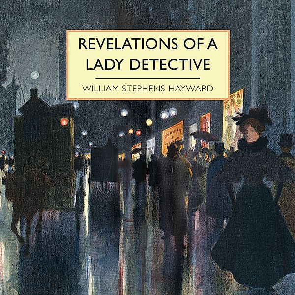 British Library Crime Classics - Revelations of a Lady Detective, William Stephens Hayward