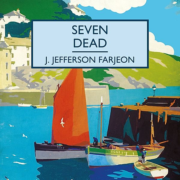 British Library Crime Classics - Seven Dead, J. Jefferson Farjeon