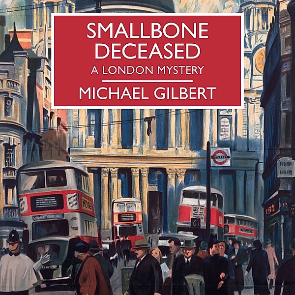 British Library Crime Classics - Smallbone Deceased, Michael Gilbert