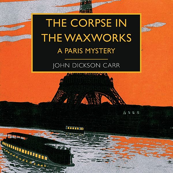 British Library Crime Classics - The Corpse in the Waxworks, John Dickson Carr