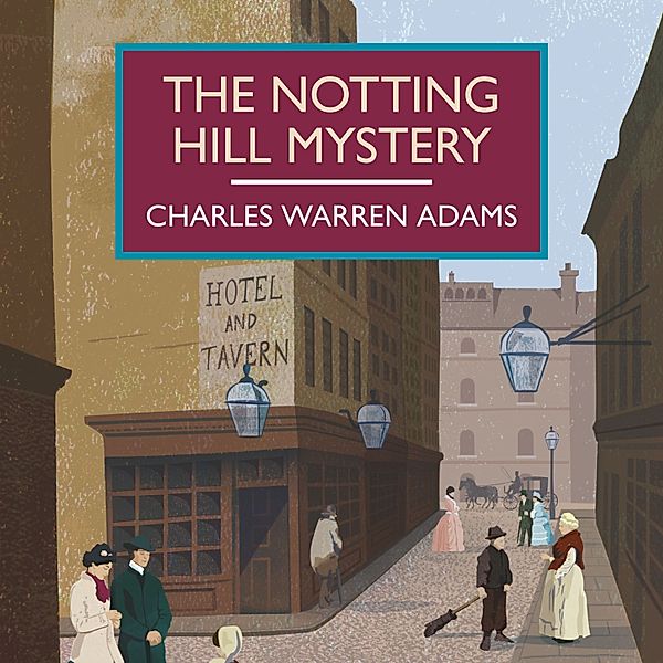 British Library Crime Classics - The Notting Hill Mystery, Charles Warren Adams