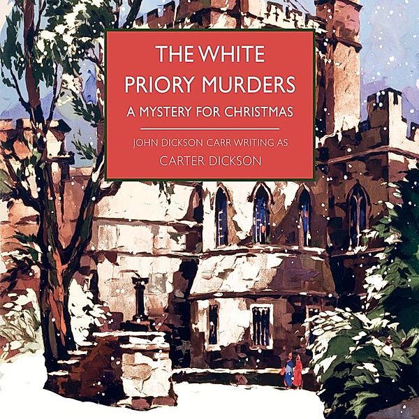 British Library Crime Classics - The White Priory Murders, Carter Dickson