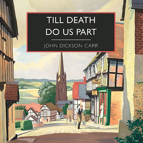 British Library Crime Classics - Till Death Do Us Part, John Dickson Carr