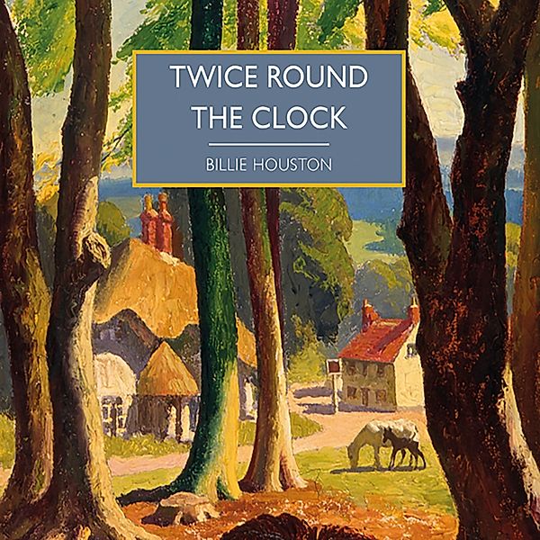 British Library Crime Classics - Twice Round the Clock, Billie Houston