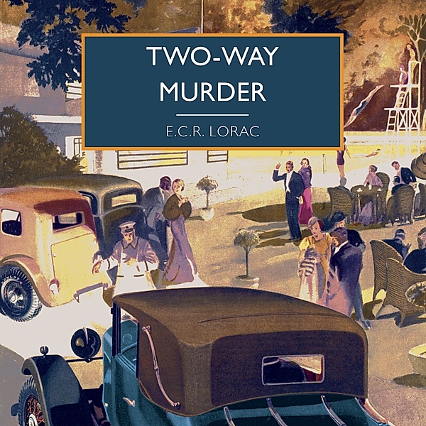 British Library Crime Classics - Two-Way Murder, E.C.R. Lorac