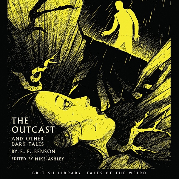 British Library Tales of the Weird - The Outcast and Other Dark Tales by E.F. Benson, E.F. Benson