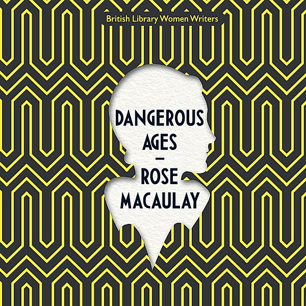 British Library Women Writers - Dangerous Ages, Rose Macaulay