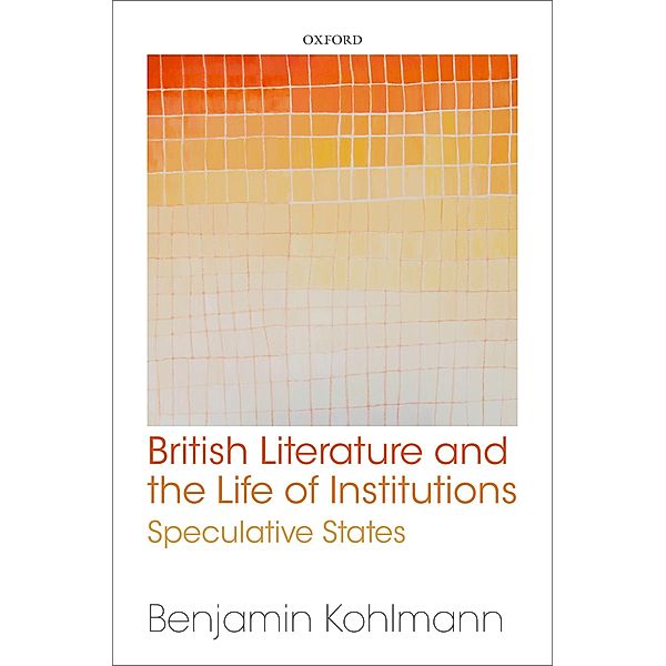 British Literature and the Life of Institutions, Benjamin Kohlmann