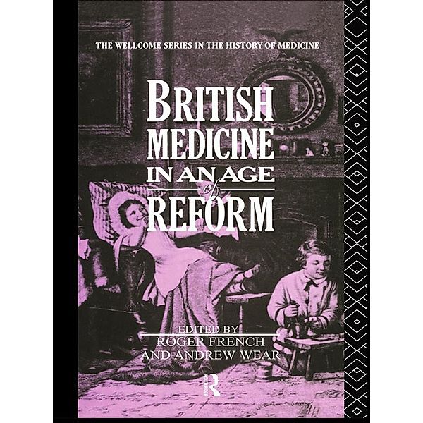 British Medicine in an Age of Reform, Roger French, Andrew Wear