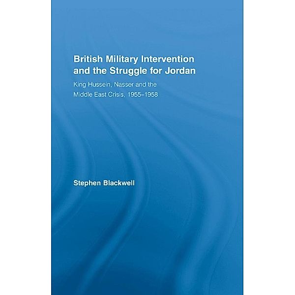 British Military Intervention and the Struggle for Jordan, Stephen Blackwell