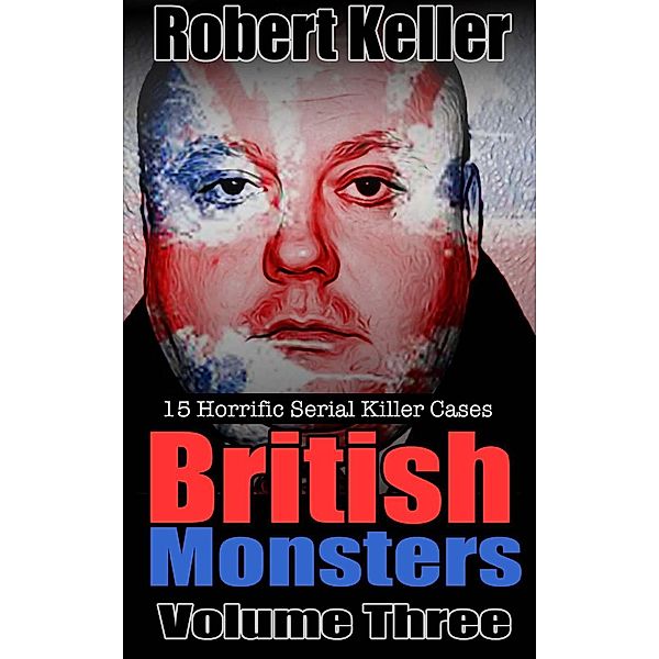 British Monsters: British Monsters Volume 3, Robert Keller