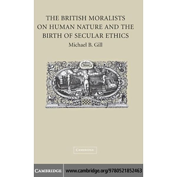 British Moralists on Human Nature and the Birth of Secular Ethics, Michael B. Gill