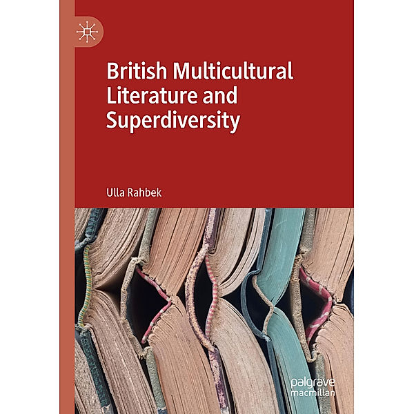 British Multicultural Literature and Superdiversity, Ulla Rahbek