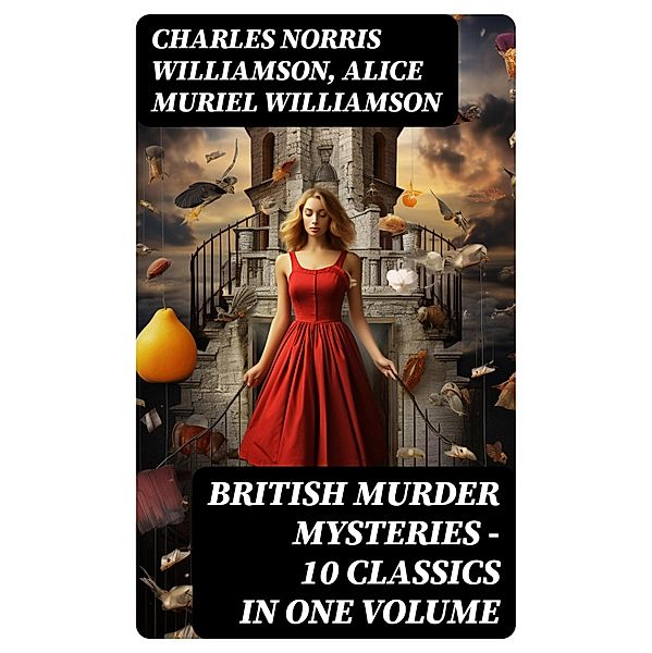 BRITISH MURDER MYSTERIES - 10 Classics in One Volume, Charles Norris Williamson, Alice Muriel Williamson