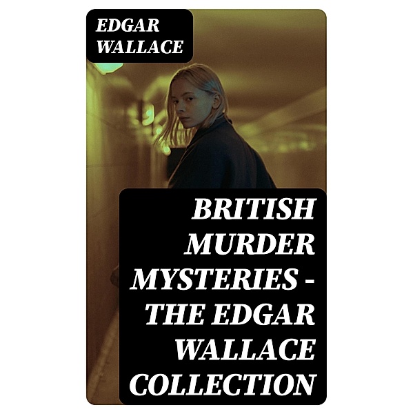 British Murder Mysteries - The Edgar Wallace Collection, Edgar Wallace