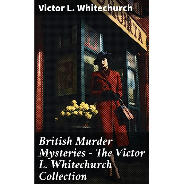 British Murder Mysteries - The Victor L. Whitechurch Collection, Victor L. Whitechurch
