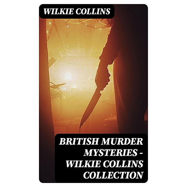 British Murder Mysteries - Wilkie Collins Collection, Wilkie Collins