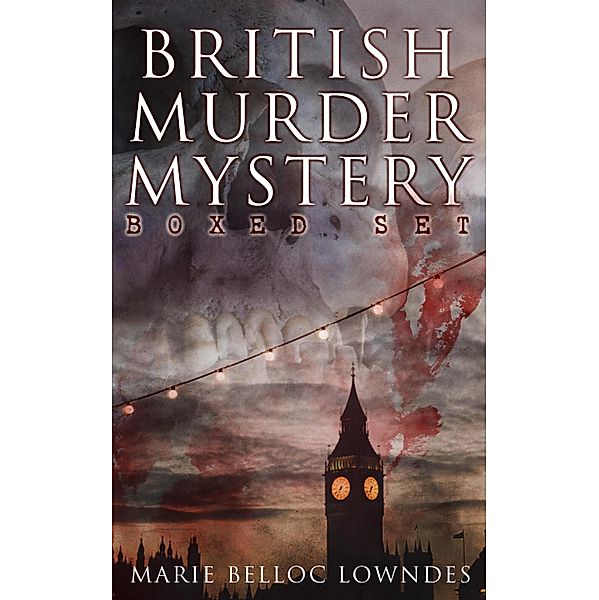 BRITISH MURDER MYSTERY Boxed Set, Marie Belloc Lowndes