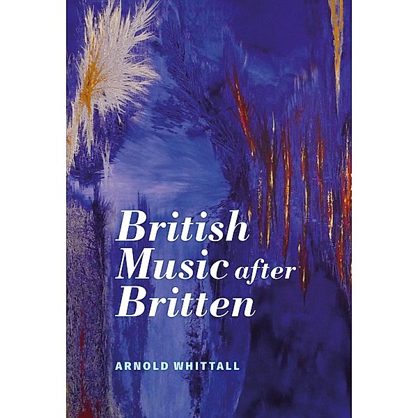 British Music after Britten, Arnold Whittall