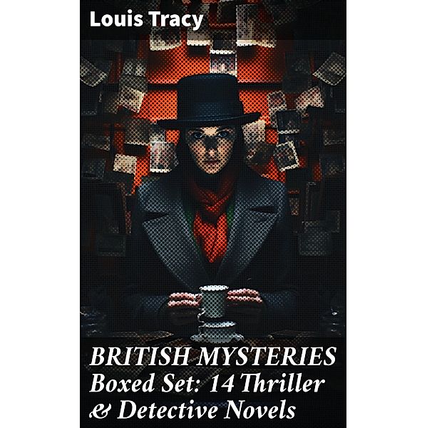 BRITISH MYSTERIES Boxed Set: 14 Thriller & Detective Novels, Louis Tracy