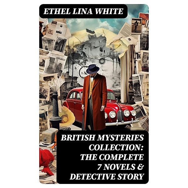British Mysteries Collection: The Complete 7 Novels & Detective Story, ETHEL LINA WHITE