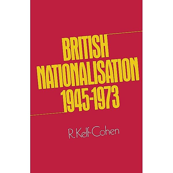 British Nationalisation 1945-1973, R. Kelf Cohen