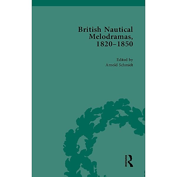 British Nautical Melodramas, 1820-1850, Arnold Schmidt