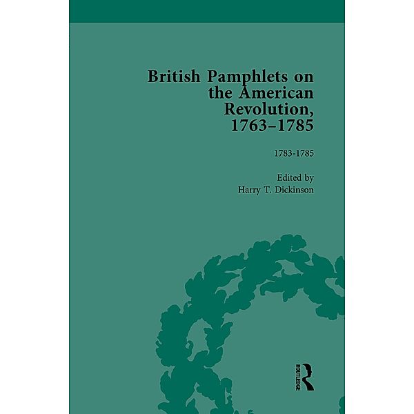 British Pamphlets on the American Revolution, 1763-1785, Part II, Volume 8, Harry T Dickinson
