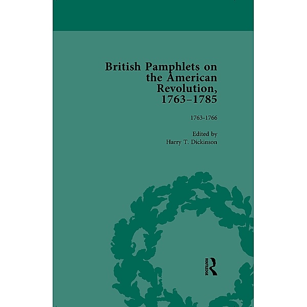 British Pamphlets on the American Revolution, 1763-1785, Part I, Volume 1, Harry T Dickinson