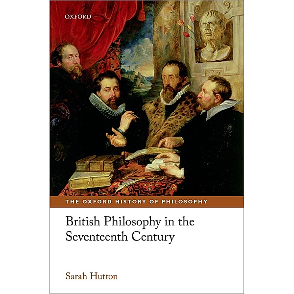 British Philosophy in the Seventeenth Century / Oxford History of Philosophy, Sarah Hutton