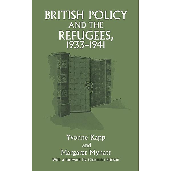 British Policy and the Refugees, 1933-1941, Yvonne Kapp, Margaret Mynatt
