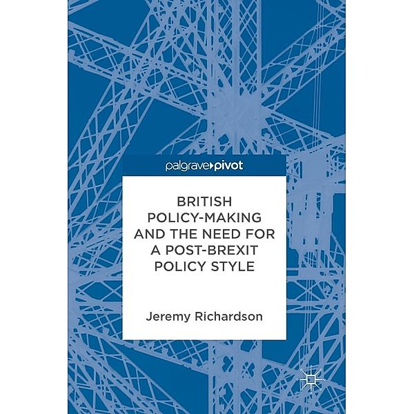 British Policy-Making and the Need for a Post-Brexit Policy Style / Psychology and Our Planet, Jeremy Richardson