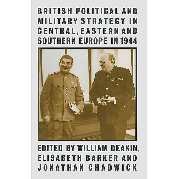 British Political and Military Strategy in Central, Eastern and Southern Europe in 1944, Elisabeth Barker, William Deakin, Leighton Evans, Jonathan Chadwick