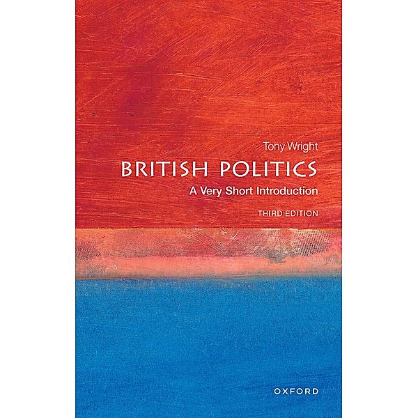 British Politics: A Very Short Introduction / Very Short Introductions, Tony Wright
