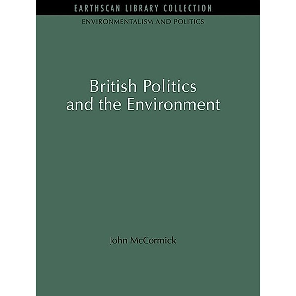 British Politics and the Environment, John McCormick