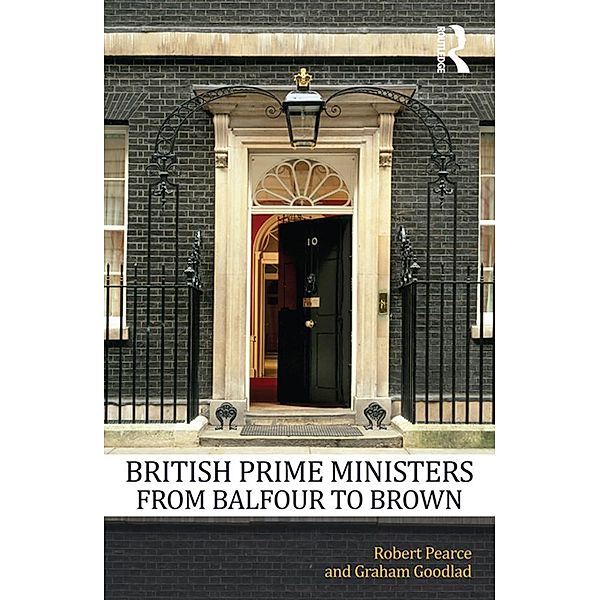 British Prime Ministers From Balfour to Brown, Robert Pearce, Graham Goodlad