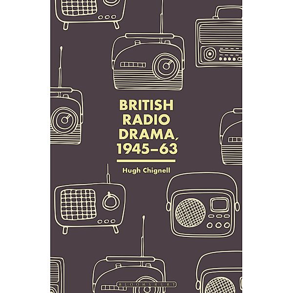 British Radio Drama, 1945-63, Hugh Chignell