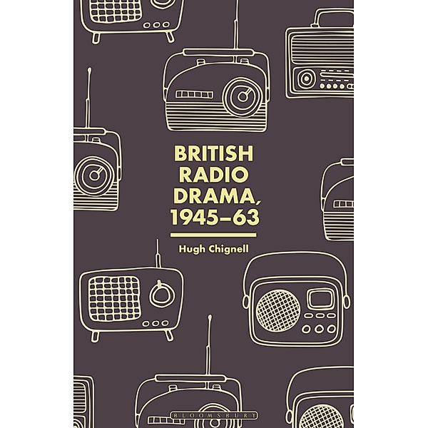 British Radio Drama, 1945-63, Hugh Chignell