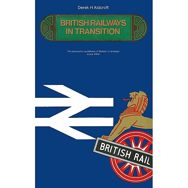 British Railways in Transition, Derek H. Aldcroft