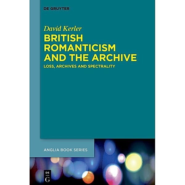 British Romanticism and the Archive, David Kerler