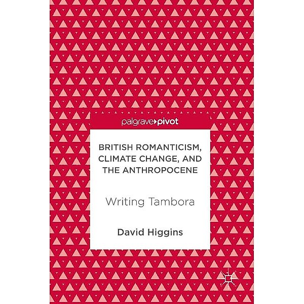 British Romanticism, Climate Change, and the Anthropocene / Progress in Mathematics, David Higgins