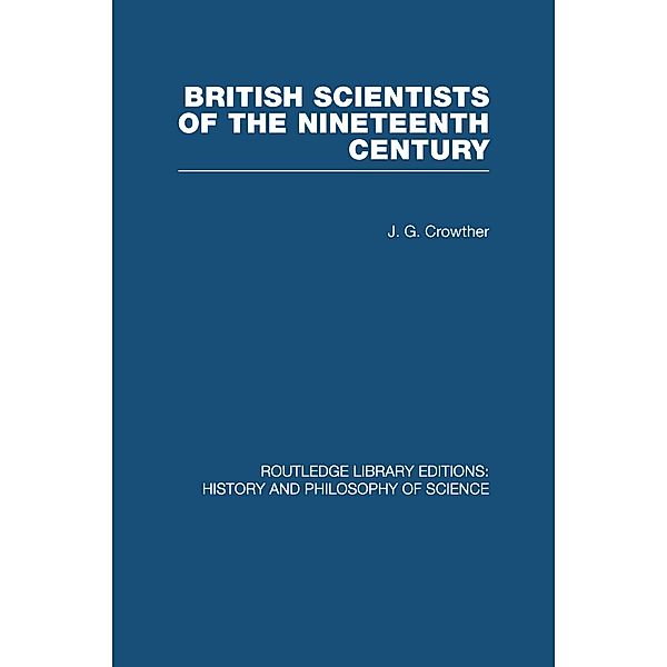 British Scientists of the Nineteenth Century, J G Crowther