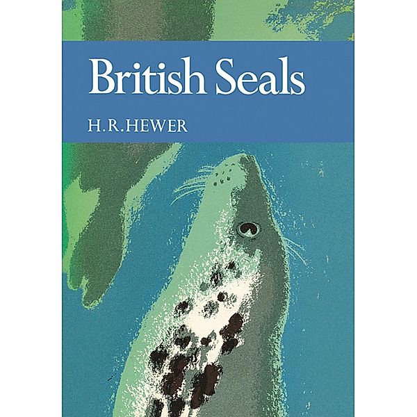 British Seals / Collins New Naturalist Library Bd.57, H. R. Hewer